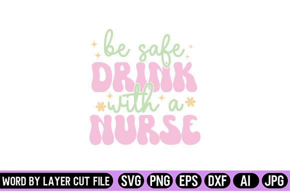 Be Safe Drink with a Nurse Retro Design: Graphics and Crafts