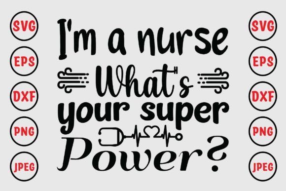 I'm a Nurse What's Your Superpower- Graphics and Crafts