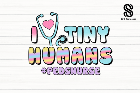 I Tiny Humans Ped Nurse Design PNG: Graphics & Crafts