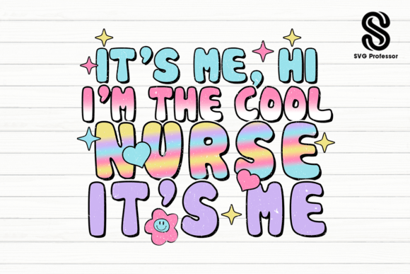 It's Me, Hi I'm the Cool Nurse Graphics & Crafts