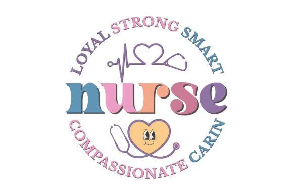 Loyal Strong Smart Nurse Compassionate C Graphics and Crafts
