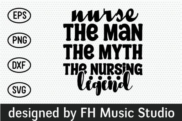Nurse the Man the Myth the Nursing Legen