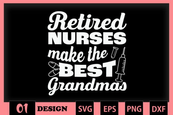 Reitred Nurse Make the Best Grandmas - Graphics and Crafts