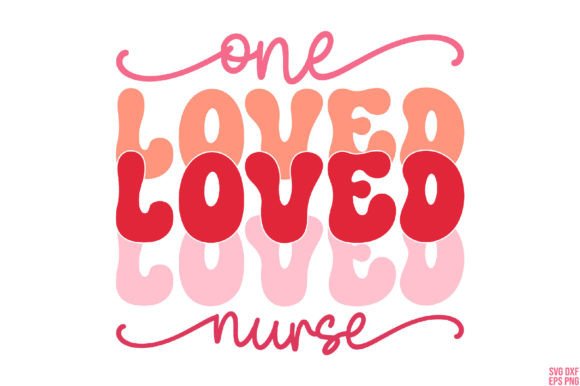 Retro One Loved Nurse Valentine Graphics